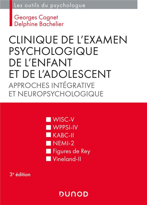 cognet-georges-3b-bachelier-delphine-clinique-de-l-examen-psychologique-de-l-enfant-et-de-l-adolescent-approches-integrative-et-neuropsy_0
