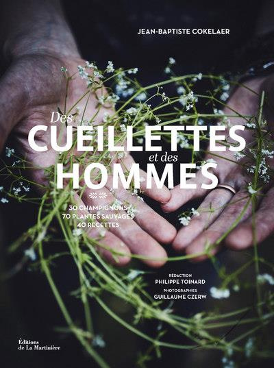 cokelaer-jean-baptiste-3b-toinard-philippe-3b-czerw-des-cueillettes-et-des-hommes-70-herbes-fleurs-baies-et-champignons-45-recettes-des-chefs-floren_0