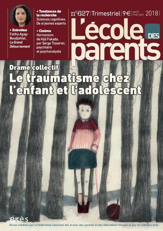 collectif-l-ecole-des-parents-627-le-traumatisme-chez-l-enfant-et-l-adolescent-avril-mai-juin-2018_0