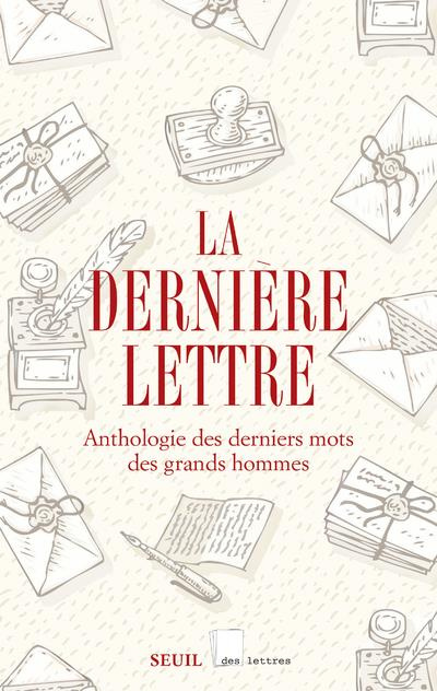 collectif-la-derniere-lettre-anthologie-des-derniers-mots-des-grands-hommes_0
