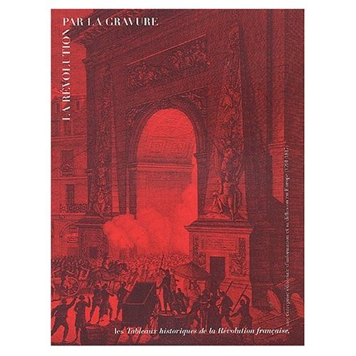 collectif-la-revolution-par-la-gravure-les-tableaux-historiques-de-la-revolution-francaise-une-entreprise_0