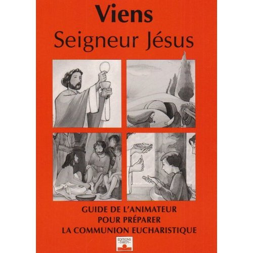 collectif-viens-seigneur-jesus-guide-de-l-animateur-pour-preparer-la-communion-eucharistique_0
