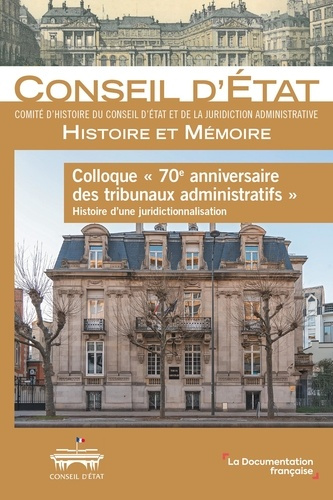 comite-d-histoire-du-conseil-d-etat-colloque-70e-anniversaire-des-tribunaux-administratifs-histoire-d-une-juridictionnalisation_0