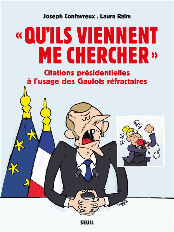 confavreux-joseph-3b-raim-laura-3b-soulcie-thibaut-qu-ils-viennent-me-chercher-citations-presidentielles-a-l-usage-des-gaulois-refractaires_0