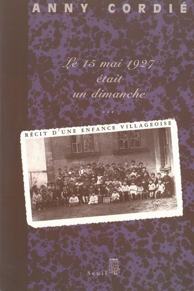 cordie-anny-le-15-mai-1927-etait-un-dimanche-recit-d-une-enfance-villageoise_0