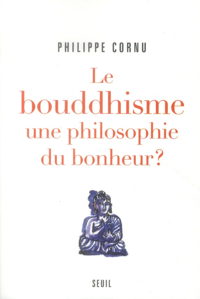 cornu-philippe-le-bouddhisme-une-philosophie-du-bonheur-12-questions-pour-comprendre-la-voie-du-bouddha_0