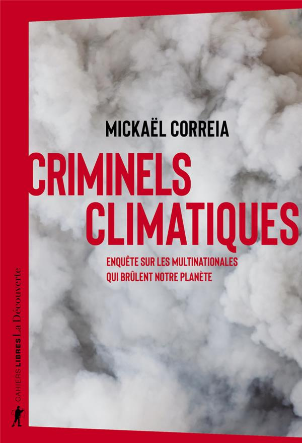 correia-mickael-criminels-climatiques-enquete-sur-les-multinationales-qui-brulent-notre-planete_0