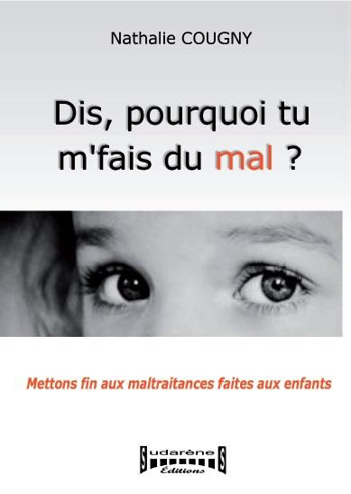 cougny-nathalie-dis-pourquoi-tu-m-fais-du-mal-mettons-fin-aux-maltraitances-faites-aux-enfants_0