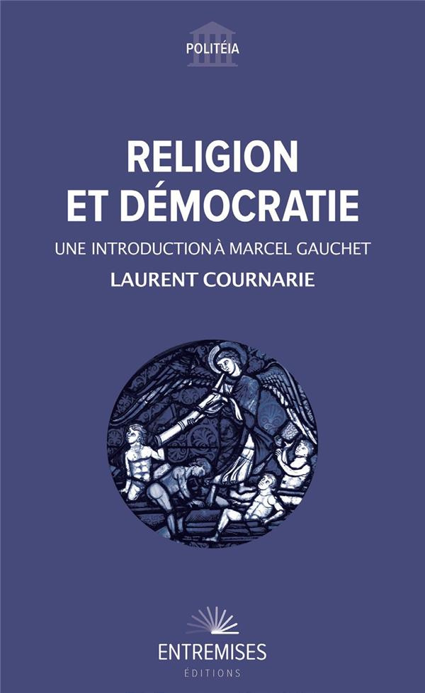 cournarie-laurent-religion-et-democratie-une-introduction-a-marcel-gauchet_0