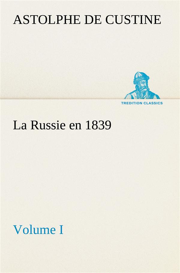 custine-marquis-de-astolphe-la-russie-en-1839-volume-i-la-russie-en-1839-volume-i_0
