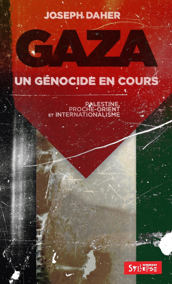 daher-joseph-gaza-un-genocide-en-cours-palestine-proche-orient-et-internationalisme_0