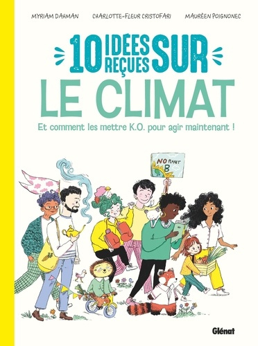 dahman-myriam-cristofari-charlotte-fleur-poign-10-idees-recues-sur-le-climat-nouvelle-edition-et-comment-les-mettre-k-o-pour-agir-maintenant_0