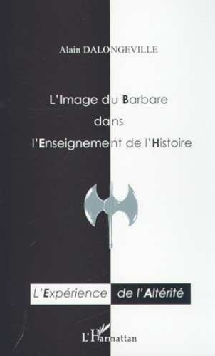 dalongeville-alain-l-image-du-barbare-dans-l-enseignement-de-l-histoire-une-experience-de-l-alterite_0