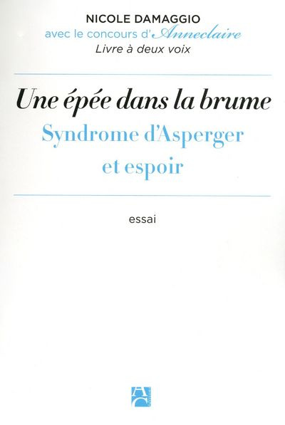 damaggio-nicole-une-epee-dans-la-brume-syndrome-d-asperger-et-espoir_0