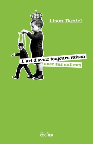 daniel-lison-l-art-d-avoir-toujours-raison-avec-ses-enfants_0