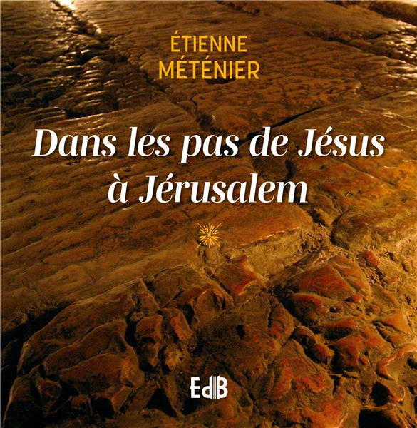 dans-les-pas-de-jesus-a-jerusalem_0