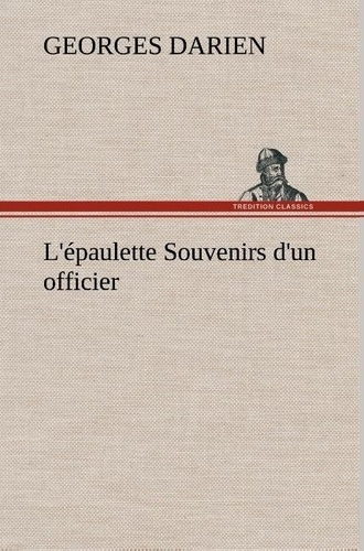 darien-georges-l-epaulette-souvenirs-d-un-officier-l-epaulette-souvenirs-d-un-officier_0