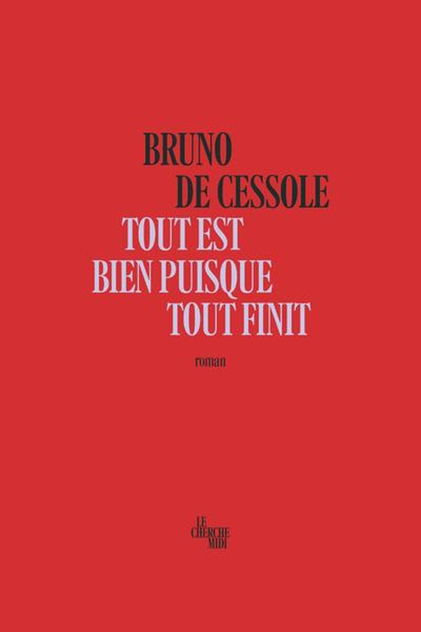 de-cessole-bruno-tout-est-bien-puisque-tout-finit_0