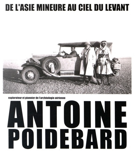 de-l-asie-mineure-au-ciel-du-levant-antoine-poidebard-explorateur-et-pionnier-de-l-archeologie-aer_0