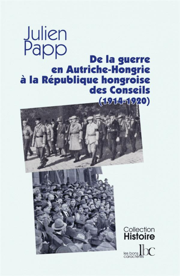 de-l-autriche-hongrie-en-guerre-a-la-republique-hongroise-des-conseils-1914-1920_0