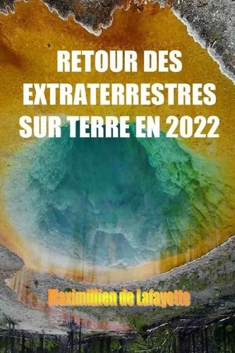 de-lafayette-maximillien-retour-des-extraterrestres-sur-terre-en-2022_0