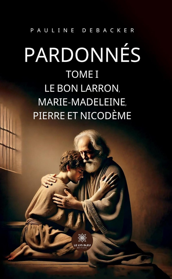 debacker-pauline-pardonnes-tome-i-le-bon-larron-marie-madeleine-pierre-et-nicodeme_0