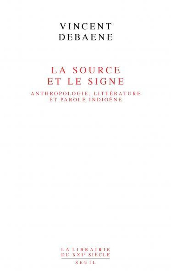 debaene-vincent-la-source-et-le-signe-ethnologie-litterature-et-parole-indigene_0
