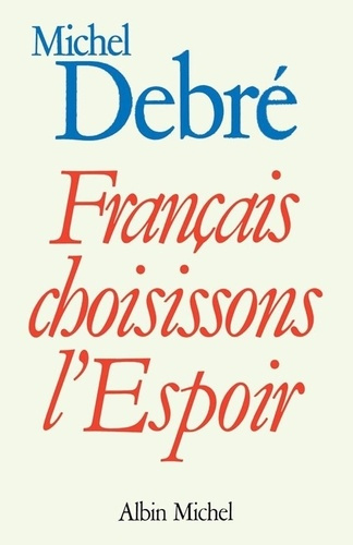 debre-michel-francais-choisissons-l-espoir_0