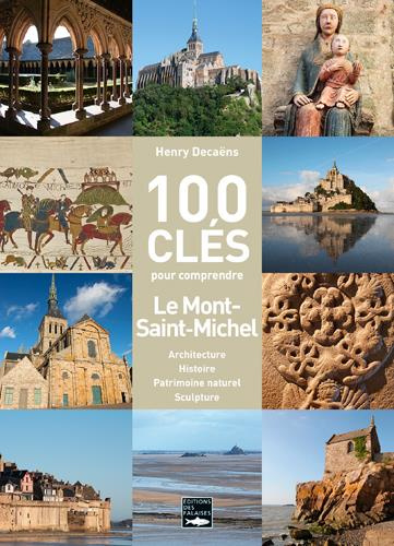 decaens-henry-100-cles-pour-comprendre-le-mont-saint-michel-architecture-histoire-patrimoine-naturel-sculpture_0