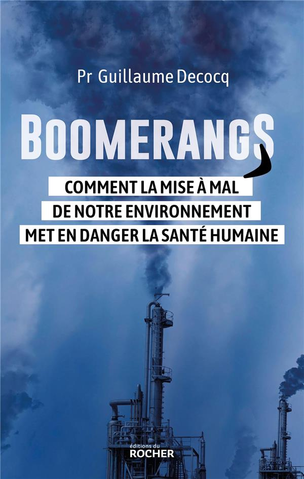 decocq-guillaume-boomerangs-comment-la-mise-a-mal-de-notre-environnement-met-en-danger-la-sante-humaine_0