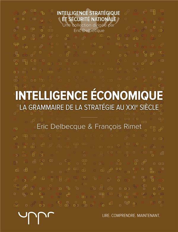 delbecque-eric-3b-rimet-francois-l-intelligence-economique-la-grammaire-de-la-strategie-du-xxie-siecle_0