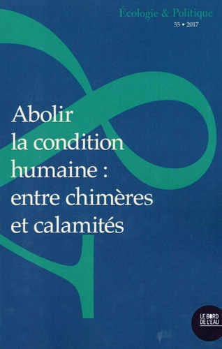 deleage-estelle-3b-deleage-jean-paul-ecologie-et-politique-n-55-2017-abolir-la-condition-humaine-entre-chimeres-et-calamites_0
