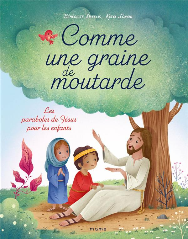 delelis-benedicte-3b-longhi-katya-comme-une-graine-de-moutarde-les-paraboles-de-jesus-pour-les-enfants_0