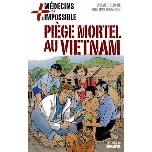 deloche-pascal-3b-granjon-philippe-3b-deloche-alain-medecins-de-l-impossible-tome-1-piege-mortel-au-vietnam_0