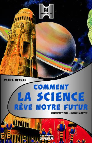 delpas-clara-3b-martin-herve-comment-la-science-reve-notre-futur_0