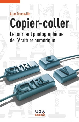deneuville-allan-copier-coller-le-tournant-photographique-de-l-ecriture-numerique_0