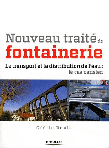 denis-cedric-nouveau-traite-de-fontainerie-le-transport-et-la-distribution-de-l-eau-l-exemple-de-paris_0