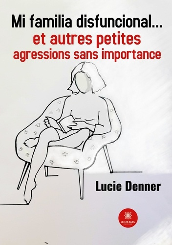 denner-lucie-mi-familia-disfuncional-et-autres-petites-agressions-sans-importance_0