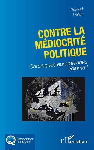 denuit-renaud-contre-la-mediocrite-politique-vol01-chroniques-europeennes-volume-i_0