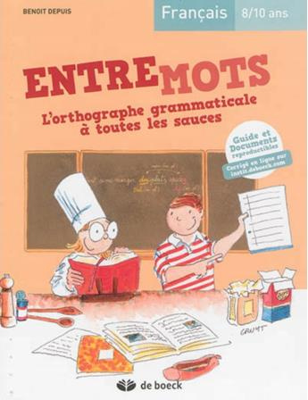 depuis-benoit-francais-8-10-ans-entremots-l-orthographe-grammaticale-a-toutes-les-sauces_0
