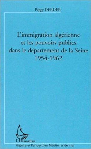 derder-peggy-immigration-algerienne-et-les-pouvoirs-dans-le-departement-de-la-seine-1954-1962_0