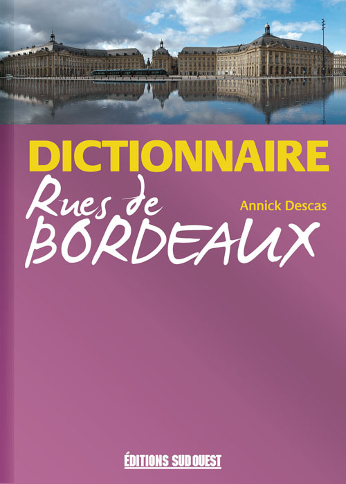 descas-annick-dictionnaire-des-rues-de-bordeaux_0