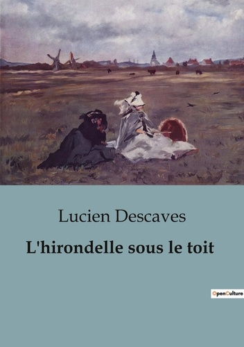 descaves-lucien-l-hirondelle-sous-le-toit_0