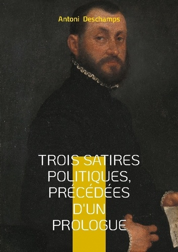 deschamps-antoni-trois-satires-politiques-precedees-d-pro-un-joyau-meconnu-de-la-poesie_0