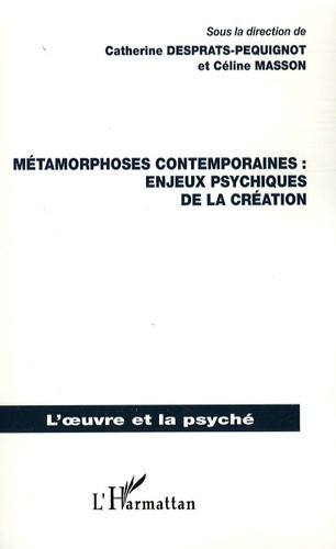 desprats-pequignot-catherine-3b-masson-celine-metamorphoses-contemporaines-enjeux-psychiques-de-la-creation_0
