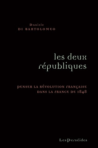 di-bartolomeo-daniele-les-deux-republiques-penser-la-revolution-dans-la-france-de-1848_0