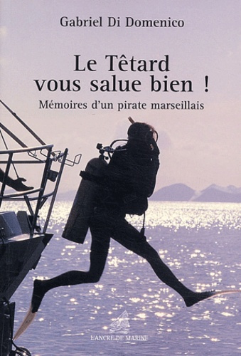 di-domenico-gabriel-le-tetard-vous-salue-bien-memoires-d-un-pirate-marseillais_0