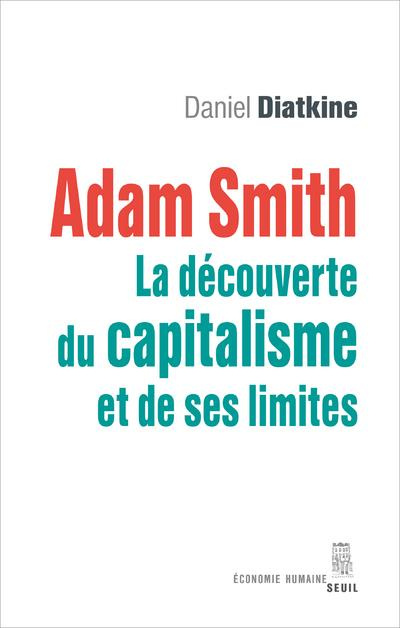 diatkine-daniel-adam-smith-la-decouverte-du-capitalisme-et-de-ses-limites_0