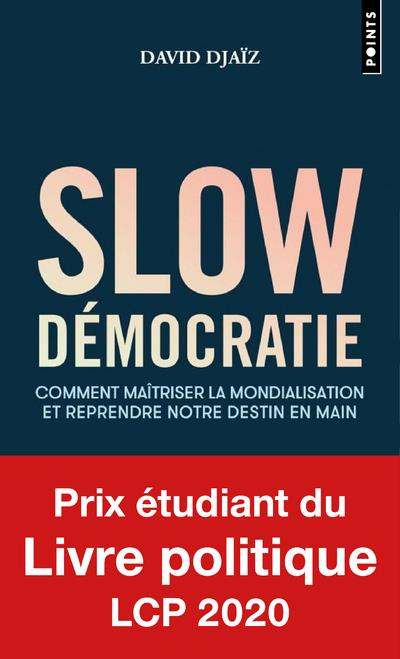 djaiz-david-slow-democratie-comment-maitriser-la-mondialisation-et-reprendre-notre-destin-en-main_0