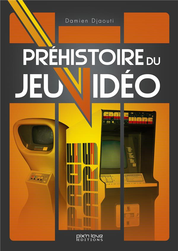 djaouti-damien-3b-petronille-marc-prehistoire-du-jeu-video_0